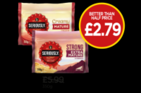Seriously Creamy Mature Cheddar, Seriously Strong Extra Matu £2.79