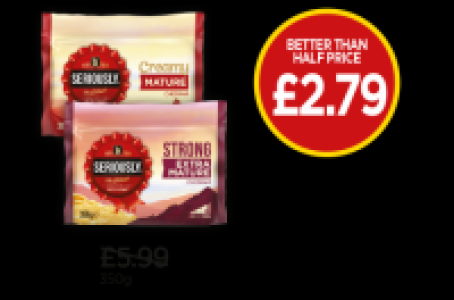 Seriously Creamy Mature Cheddar, Seriously Strong Extra Matu £5.99