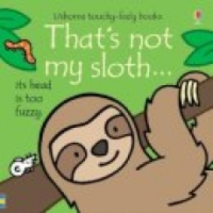 Thats not my sloth... by Fiona Watt