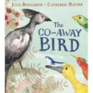 The Go-Away Bird by Julia Donaldson