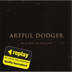 Replay CD: Artful Dodger: Its All About The Stragglers: (sp £1.00